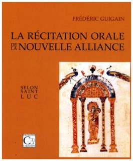 Guigain Frédéric – La Récitation orale de la Nouvelle Alliance selon saint Luc (2e édition) (ISBN: 9782876013995)